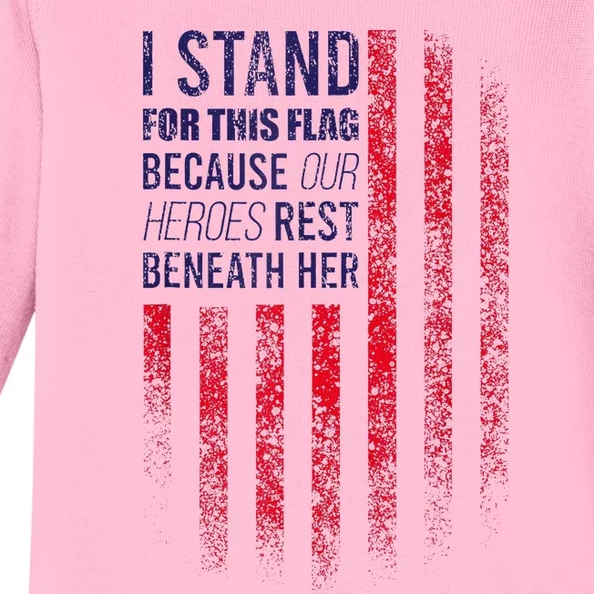 I Stand For This Flag Because Our Heroes Rest Beneath Her Baby Long Sleeve Bodysuit