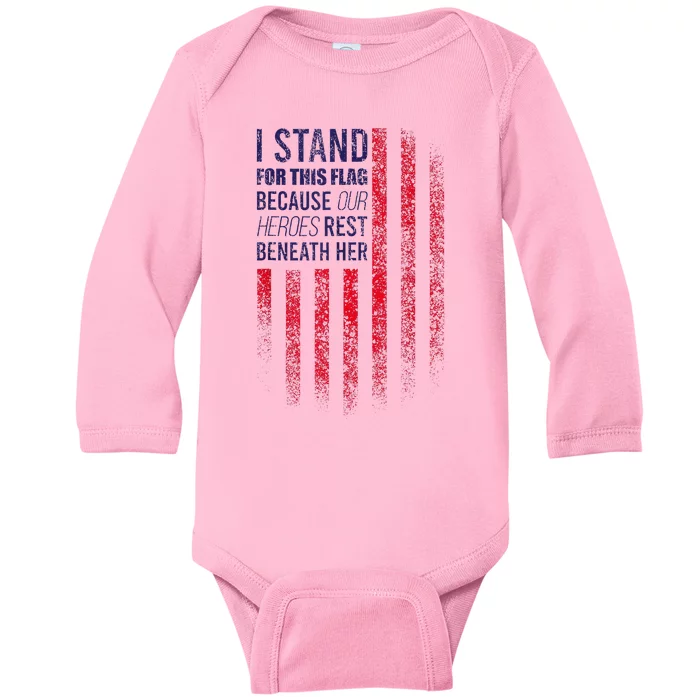 I Stand For This Flag Because Our Heroes Rest Beneath Her Baby Long Sleeve Bodysuit