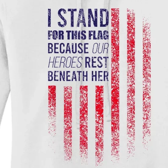 I Stand For This Flag Because Our Heroes Rest Beneath Her Women's Pullover Hoodie