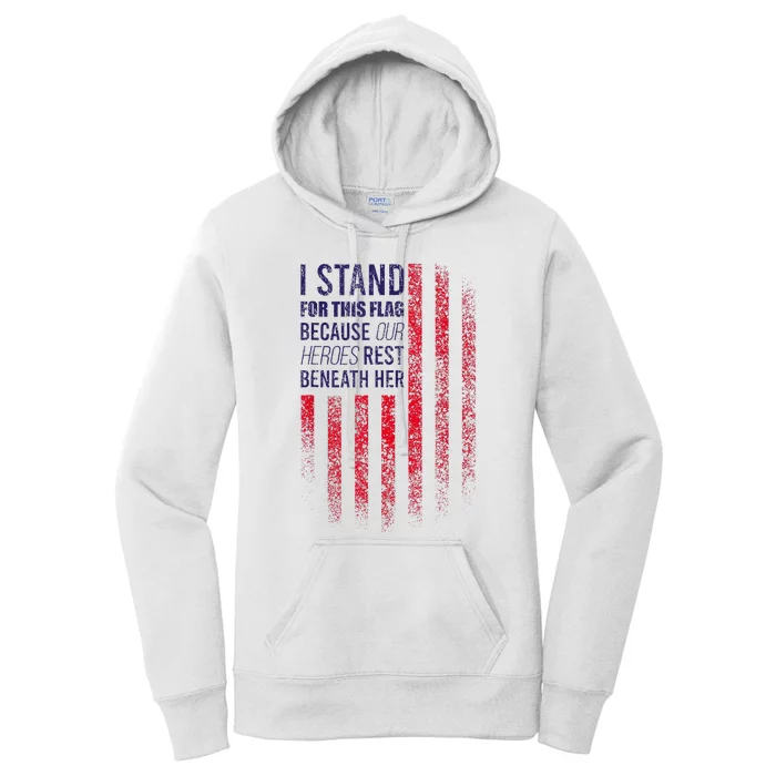 I Stand For This Flag Because Our Heroes Rest Beneath Her Women's Pullover Hoodie