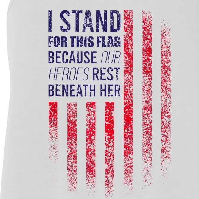 I Stand For This Flag Because Our Heroes Rest Beneath Her Women's Racerback Tank