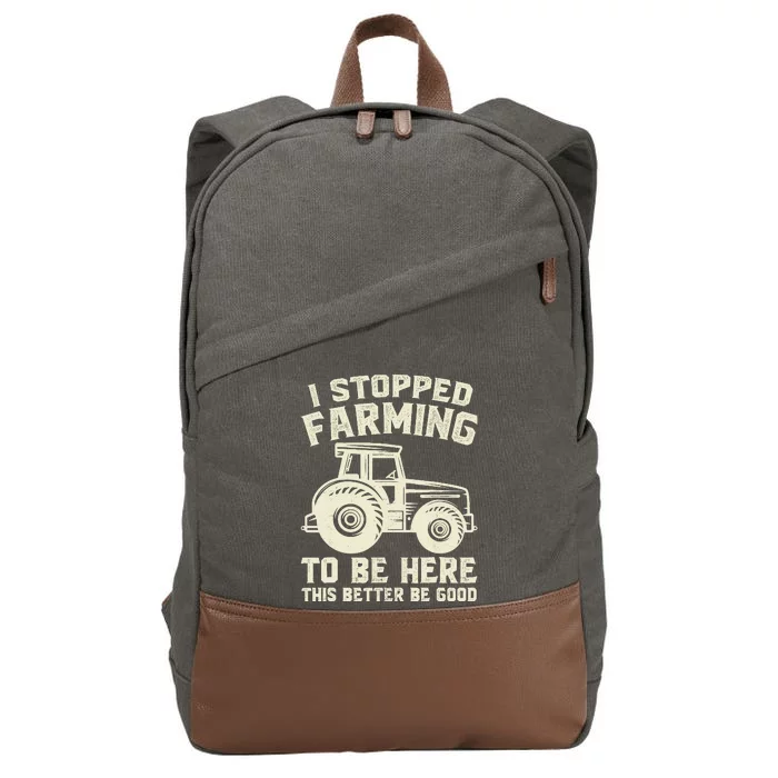 I Stopped Farming To Be Here This Better Be Good Vintage Cotton Canvas Backpack