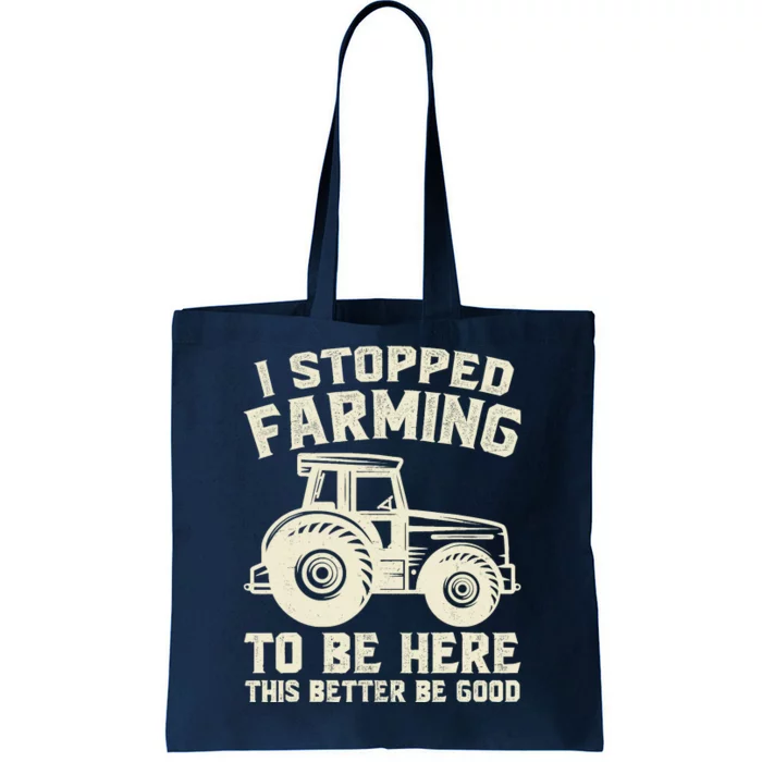 I Stopped Farming To Be Here This Better Be Good Vintage Tote Bag