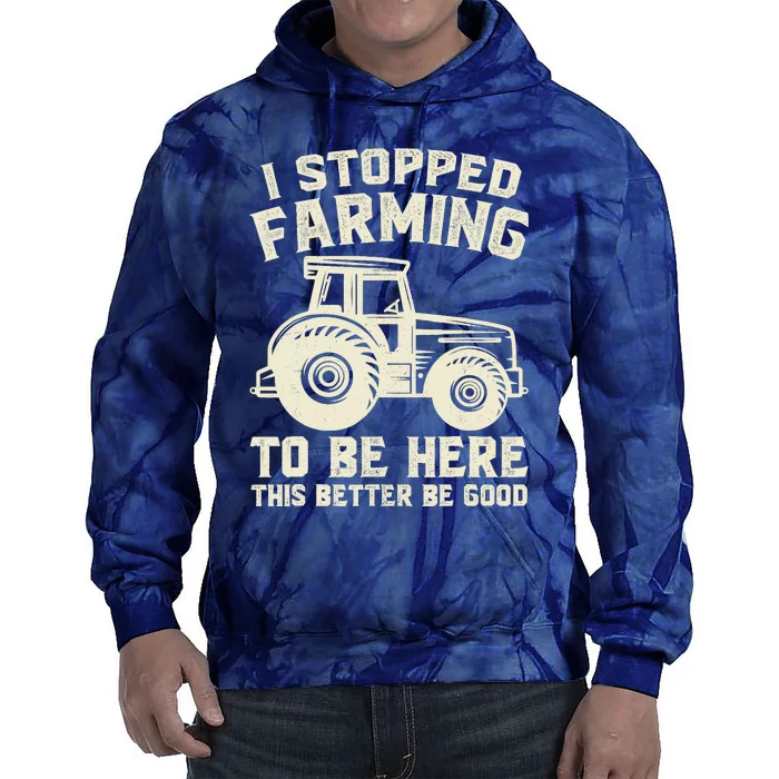 I Stopped Farming To Be Here This Better Be Good Vintage Tie Dye Hoodie