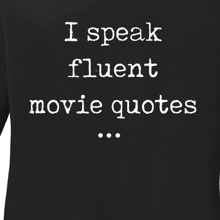 I Speak Fluent Movie Quotes Funny Cute Ladies Long Sleeve Shirt