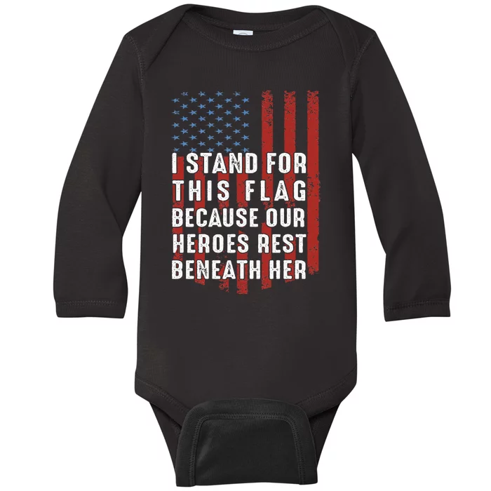 I Stand For This Flag Because Our Heroes Rest Beneath Her Baby Long Sleeve Bodysuit