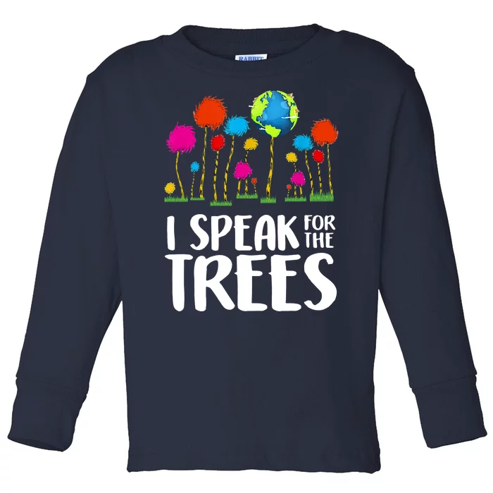 I Speak For The Trees Earth Day Toddler Long Sleeve Shirt