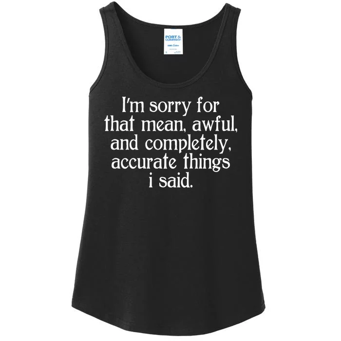 Im Sorry For That Mean Awful And Completely Accurate Things I Said Ladies Essential Tank