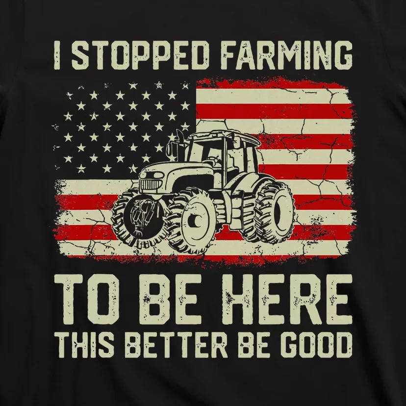 I Stopped Farming To Be Here Tractor Vintage American Flag T-Shirt