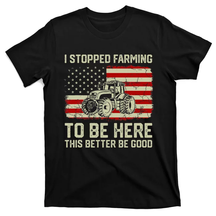 I Stopped Farming To Be Here Tractor Vintage American Flag T-Shirt