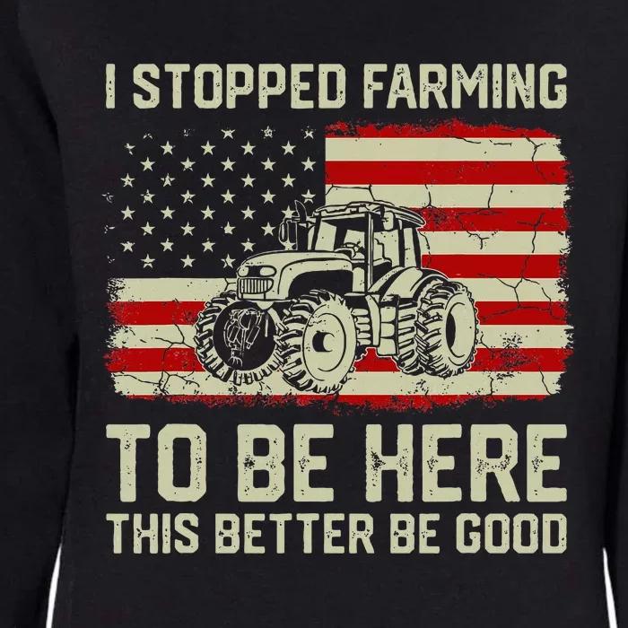 I Stopped Farming To Be Here Tractor Vintage American Flag Womens California Wash Sweatshirt