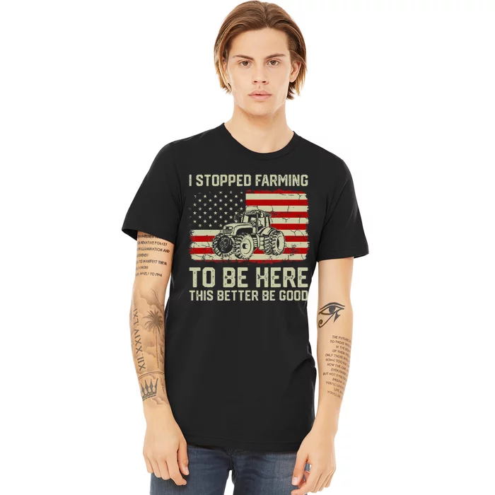 I Stopped Farming To Be Here Tractor Vintage American Flag Premium T-Shirt