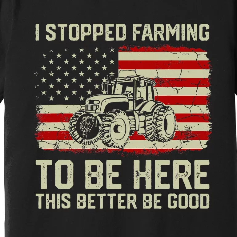 I Stopped Farming To Be Here Tractor Vintage American Flag Premium T-Shirt