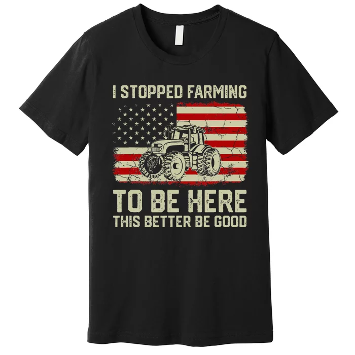 I Stopped Farming To Be Here Tractor Vintage American Flag Premium T-Shirt