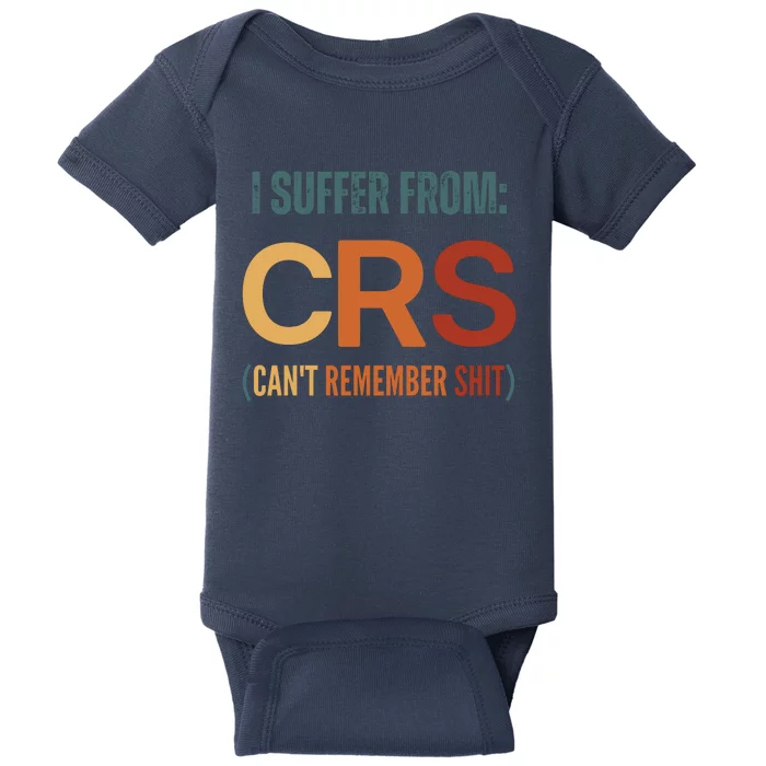 I Suffer From Crs I CanT Remember Shit Baby Bodysuit