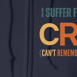 I Suffer From Crs I CanT Remember Shit Full Zip Hoodie