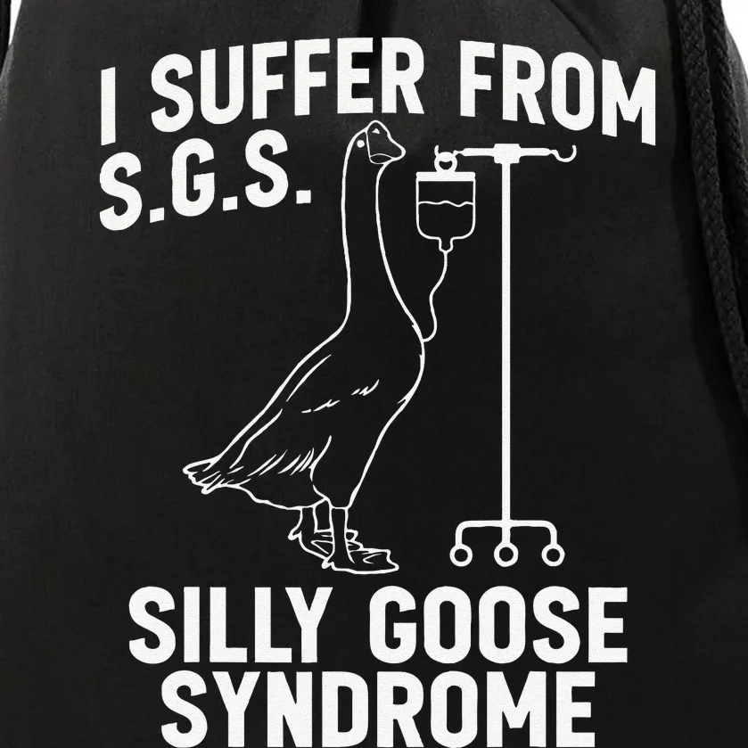 I Suffer From Silly Goose Syndrome Funny Goose Joke Humor Gift Drawstring Bag