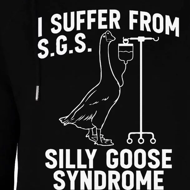 I Suffer From Silly Goose Syndrome Funny Goose Joke Humor Gift Womens Funnel Neck Pullover Hood