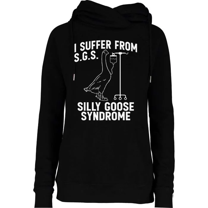 I Suffer From Silly Goose Syndrome Funny Goose Joke Humor Gift Womens Funnel Neck Pullover Hood