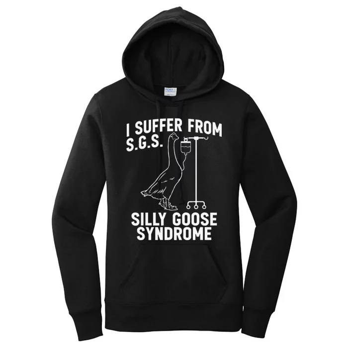 I Suffer From Silly Goose Syndrome Funny Goose Joke Humor Gift Women's Pullover Hoodie