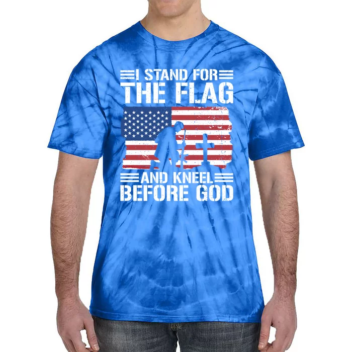 I Stand For The Flag And Kneel Before God Gift Tie-Dye T-Shirt