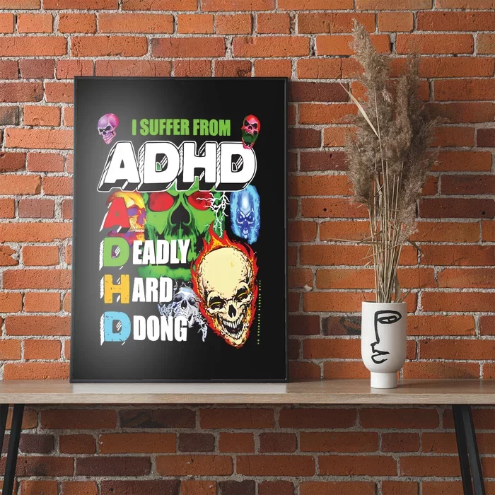 I Suffer From Adhd Poster