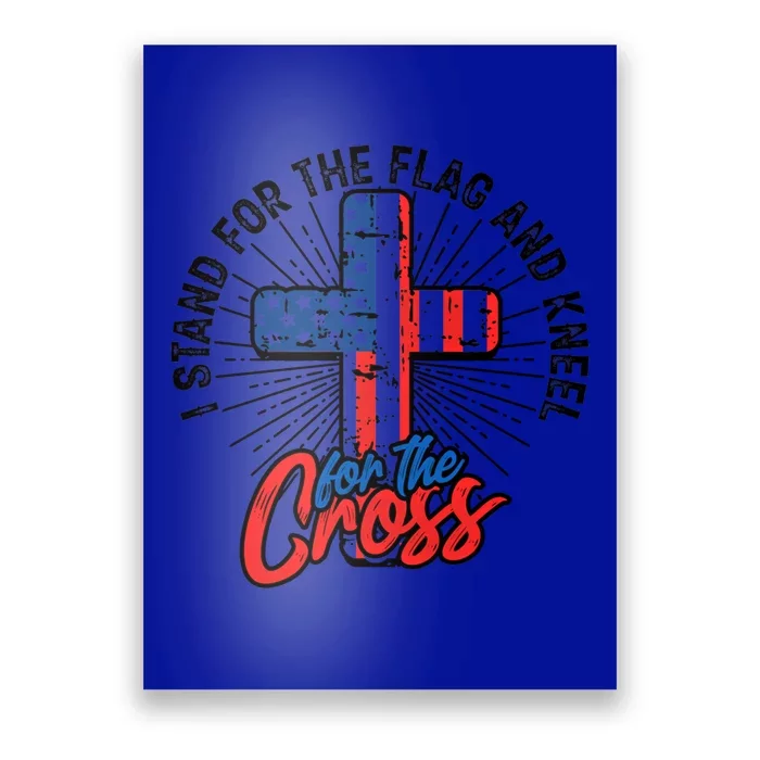 I Stand For The Flag And Kneel For The Cross Gift Equal Rights Gift Poster