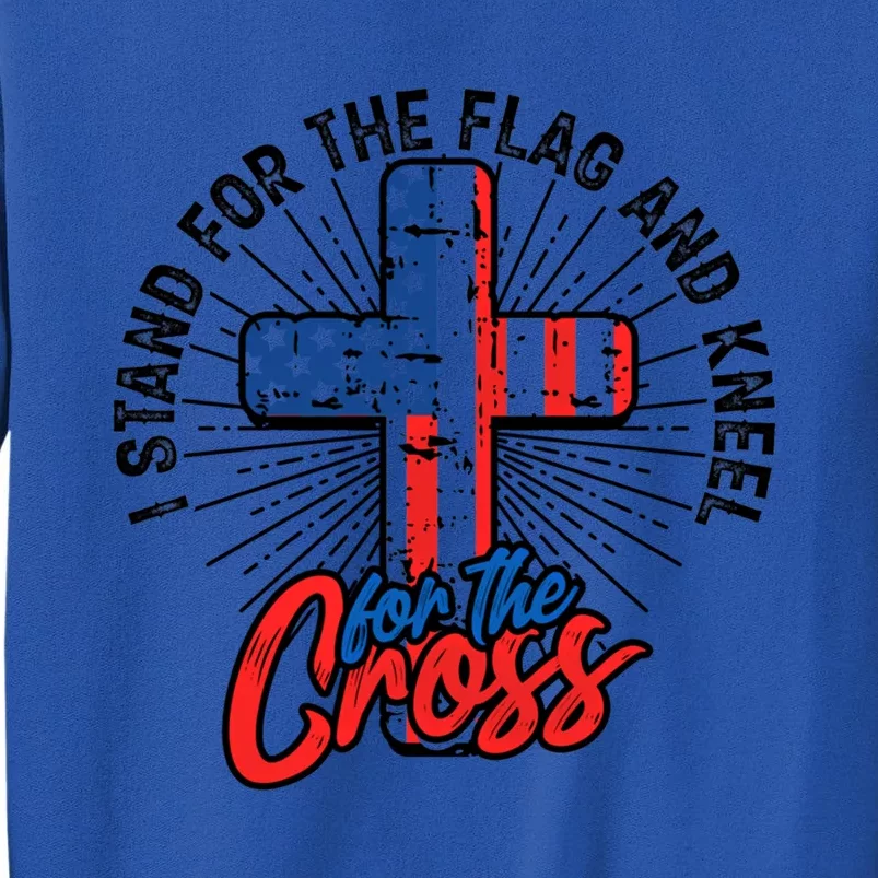 I Stand For The Flag And Kneel For The Cross Gift Equal Rights Gift Tall Sweatshirt