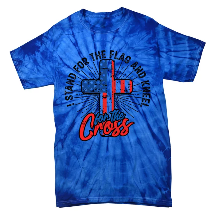 I Stand For The Flag And Kneel For The Cross Gift Equal Rights Gift Tie-Dye T-Shirt