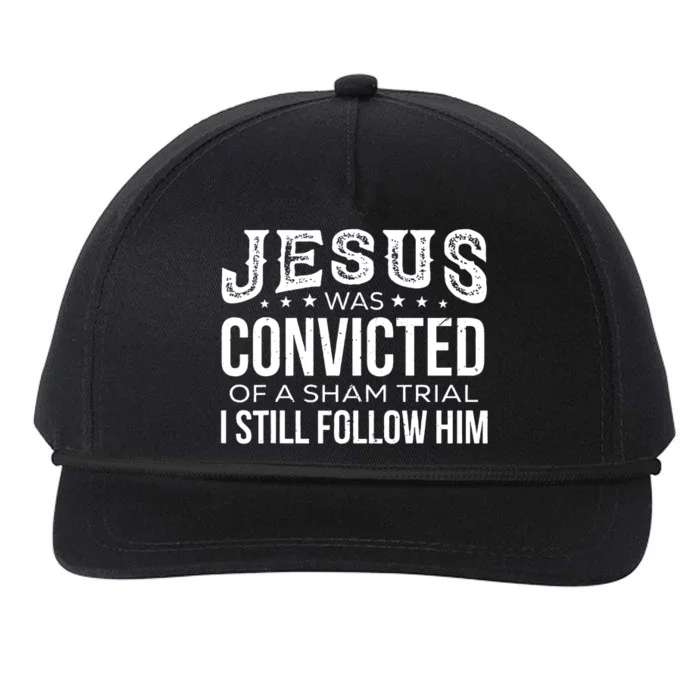 I Still Follow Him Jesus Was Convicted Of A Sham Trial Snapback Five-Panel Rope Hat