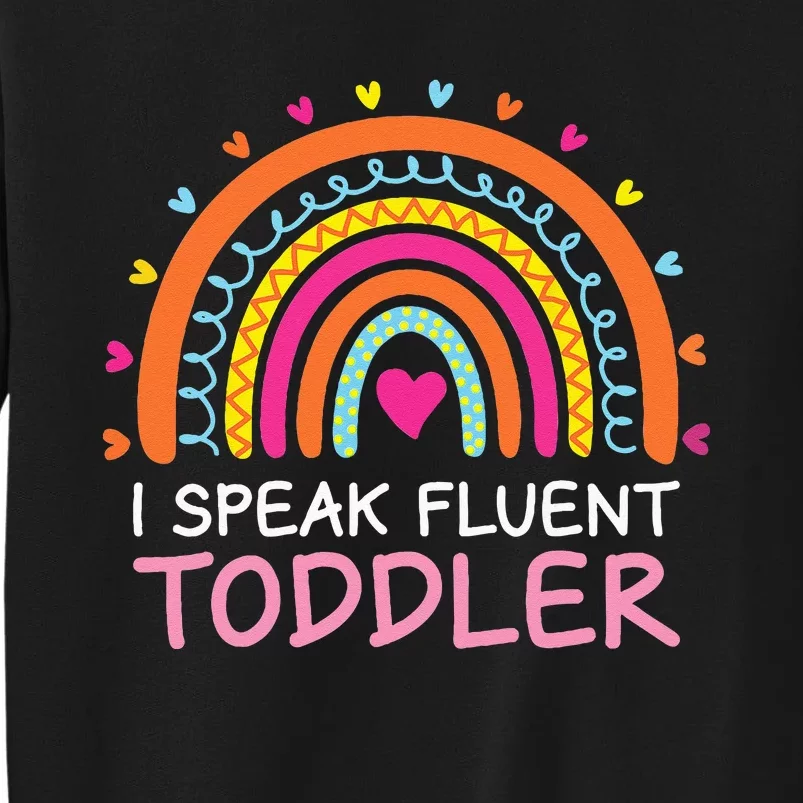 I Speak Fluent Daycare Provider Rainbow PreK Teacher Sweatshirt