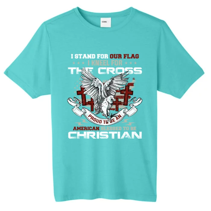 I Stand For Our Flag I Kneel For The Cross American Veterans Cool Gift ChromaSoft Performance T-Shirt