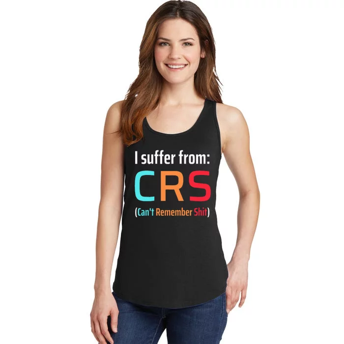 I Suffer From Crs Can Not Remember Shit Forgetfulness Ladies Essential Tank