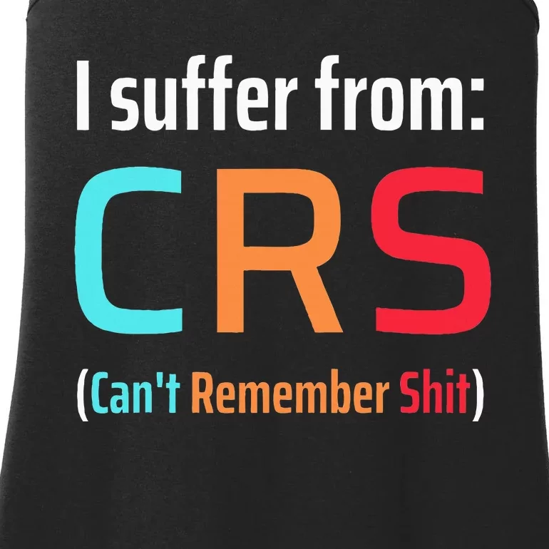 I Suffer From Crs Can Not Remember Shit Forgetfulness Ladies Essential Tank