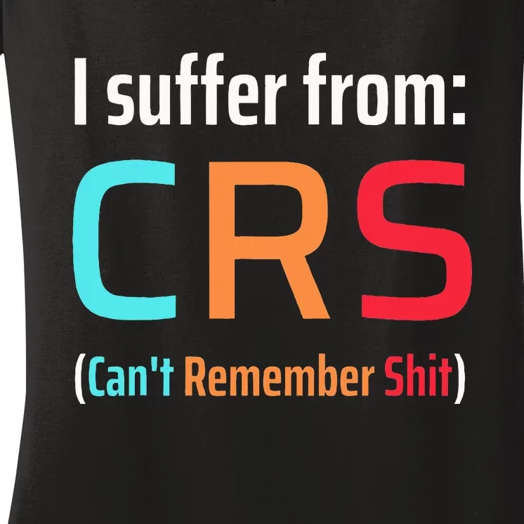 I Suffer From Crs Can Not Remember Shit Forgetfulness Women's V-Neck T-Shirt