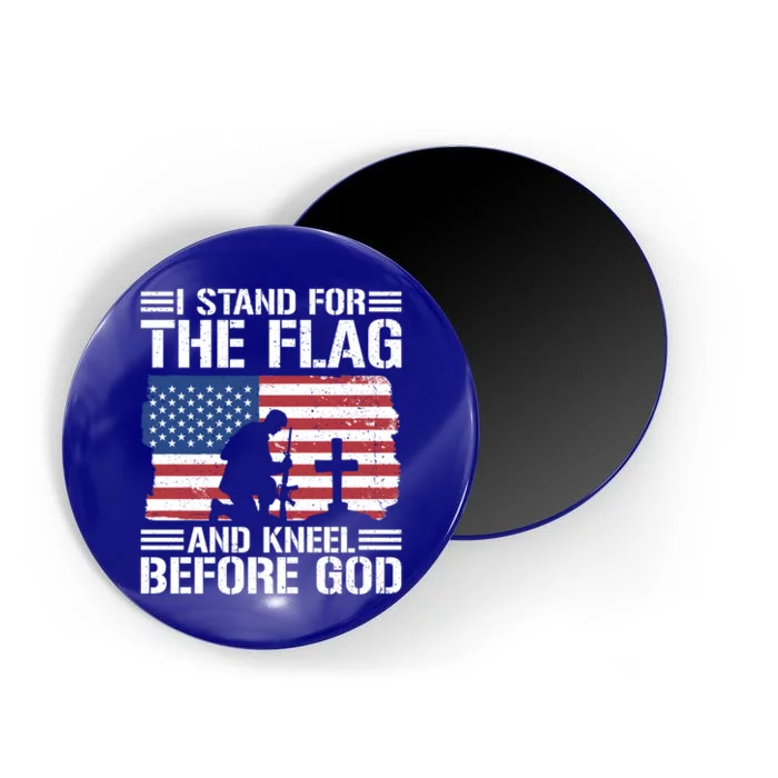 I Stand For The Flag And Kneel Before God Gift Magnet