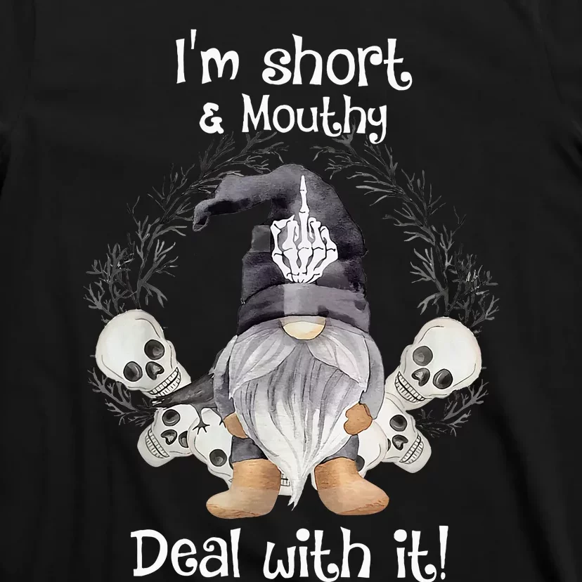 IM Short Funny MouthyS Deal Gnome With It Happy Halloween T-Shirt