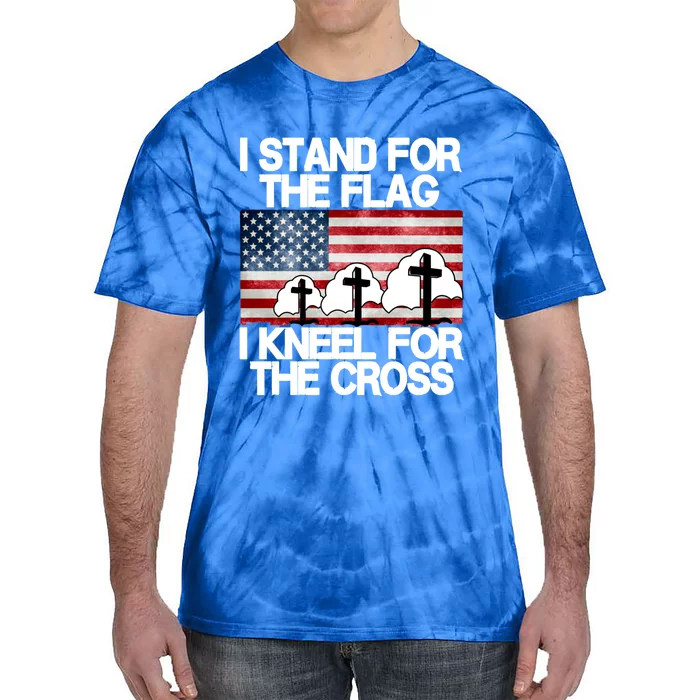 I Stand For The Flag I Kneel For The Cross Usa Patriotic Gift Tie-Dye T-Shirt