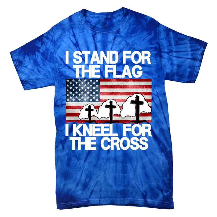 I Stand For The Flag I Kneel For The Cross Usa Patriotic Gift Tie-Dye T-Shirt