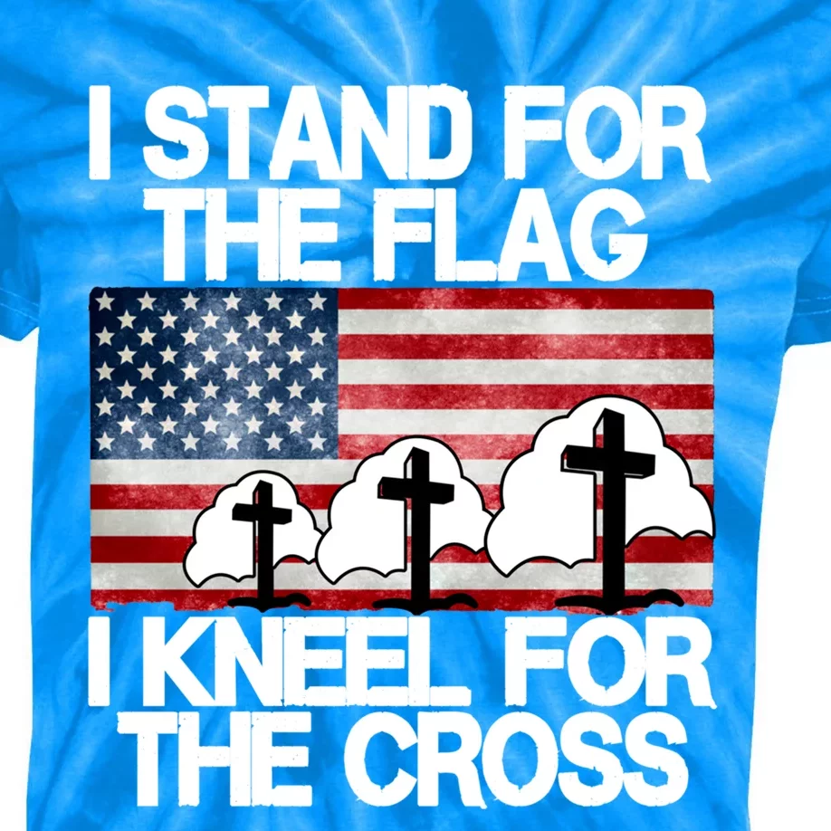 I Stand For The Flag I Kneel For The Cross Usa Patriotic Gift Kids Tie-Dye T-Shirt