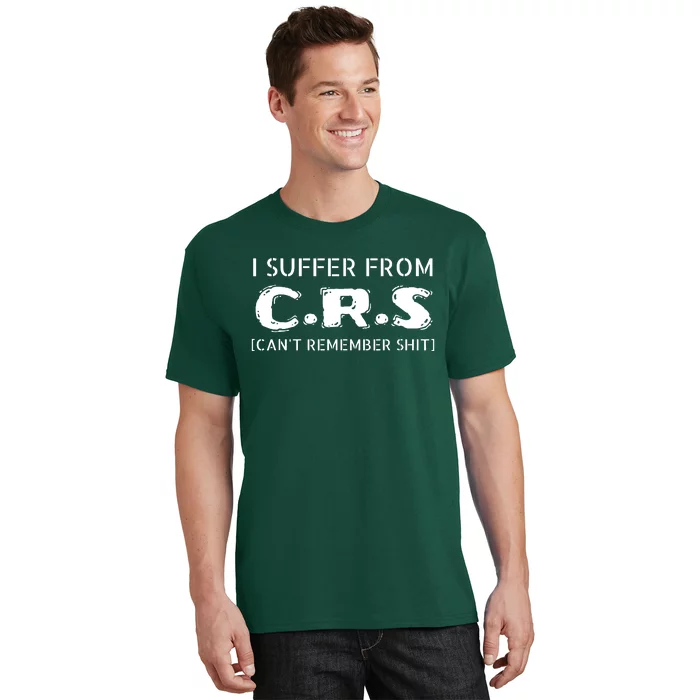 I Suffer From Crs Cant Remember Shit T-Shirt