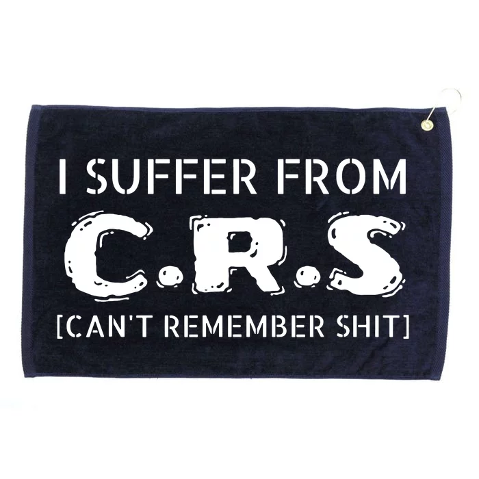 I Suffer From Crs Cant Remember Shit Grommeted Golf Towel