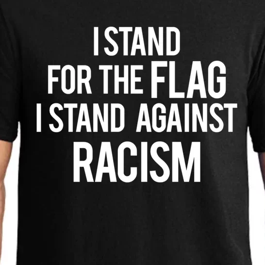 I Stand For The Flag I Stand Against Racism Gift Pajama Set