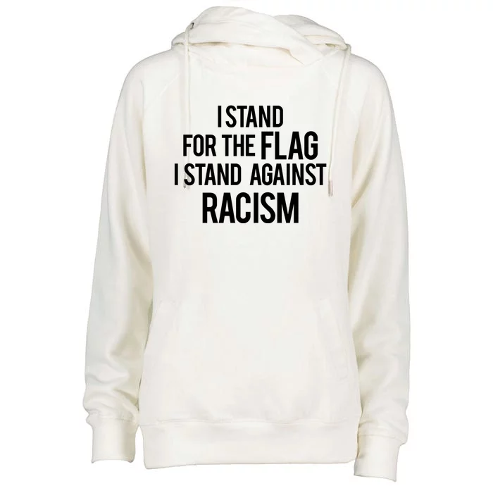 I Stand For The Flag I Stand Against Racism Gift Womens Funnel Neck Pullover Hood