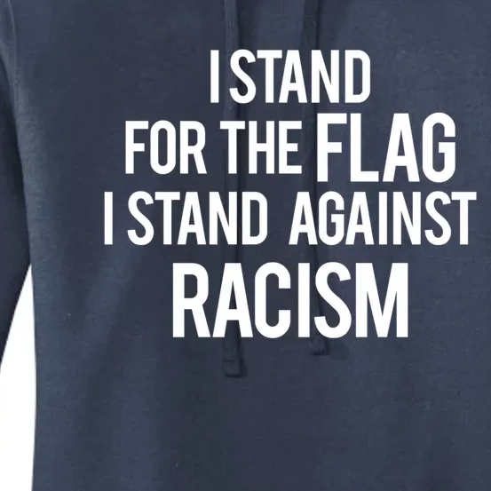 I Stand For The Flag I Stand Against Racism Gift Women's Pullover Hoodie