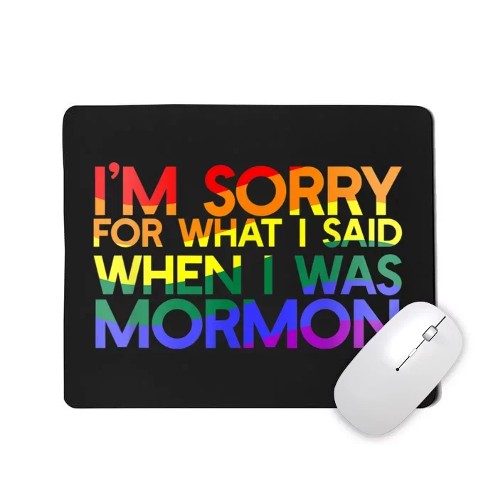 Im Sorry For What I Said When I Was Mormon Funny Mousepad