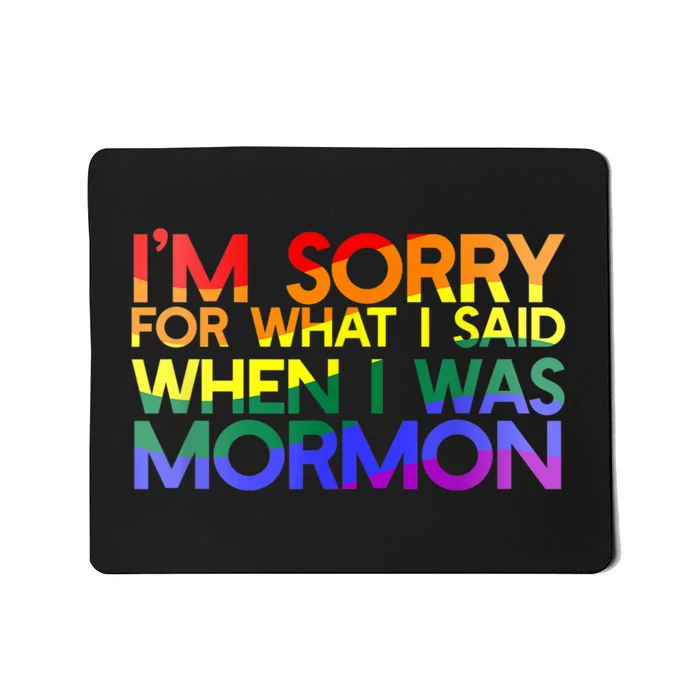 Im Sorry For What I Said When I Was Mormon Funny Mousepad