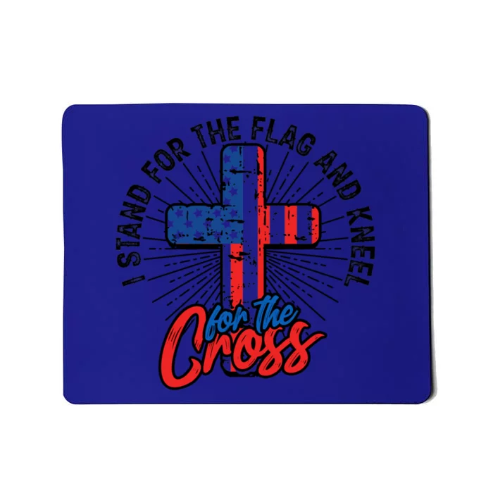 I Stand For The Flag And Kneel For The Cross Cool Gift Equal Rights Gift Mousepad