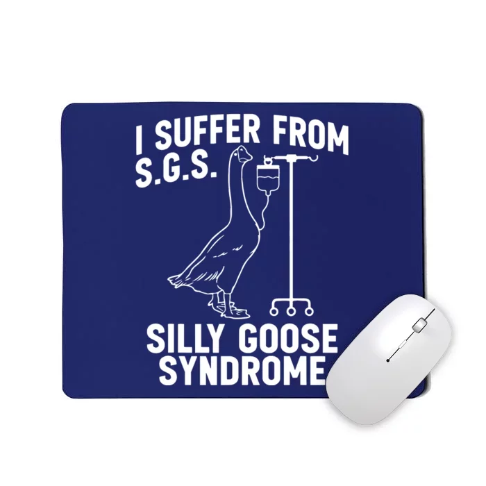 I Suffer From Silly Goose Syndrome Funny Goose Joke Humor Mousepad