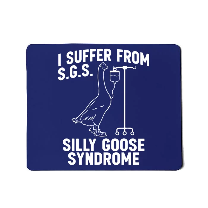 I Suffer From Silly Goose Syndrome Funny Goose Joke Humor Mousepad